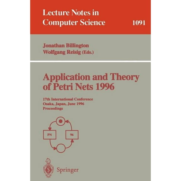 Lecture Notes in Computer Science Application and Theory of Petri Nets 1996: 17th International Conference, Osaka, Japan, June 24-28, 1996. Proceedings, Book 1091, (Paperback)