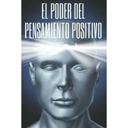 MENTES LIBRES El Poder del Pensamiento Positivo: La importancia del impacto que tienen los pensamientos en nuestra vida, (Paperback)