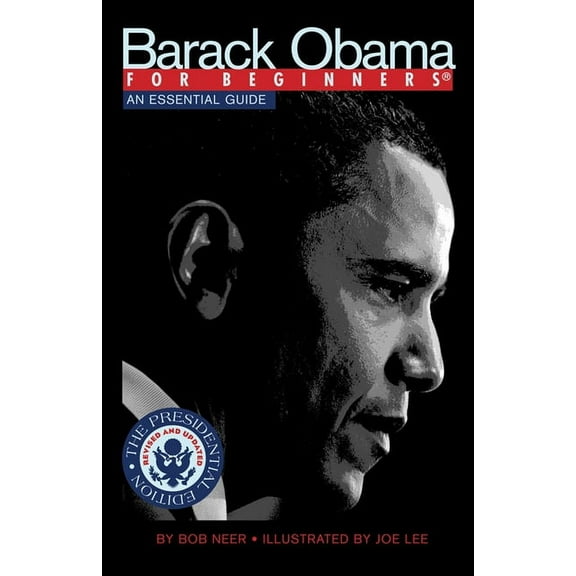 For Beginners: Barack Obama For Beginners, Presidential Edition : An Essential Guide (Paperback)