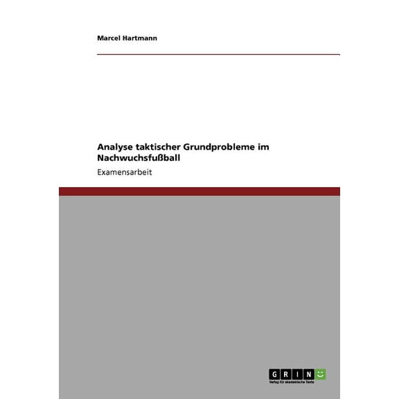 Analyse taktischer Grundprobleme im Nachwuchsfußball (Paperback)