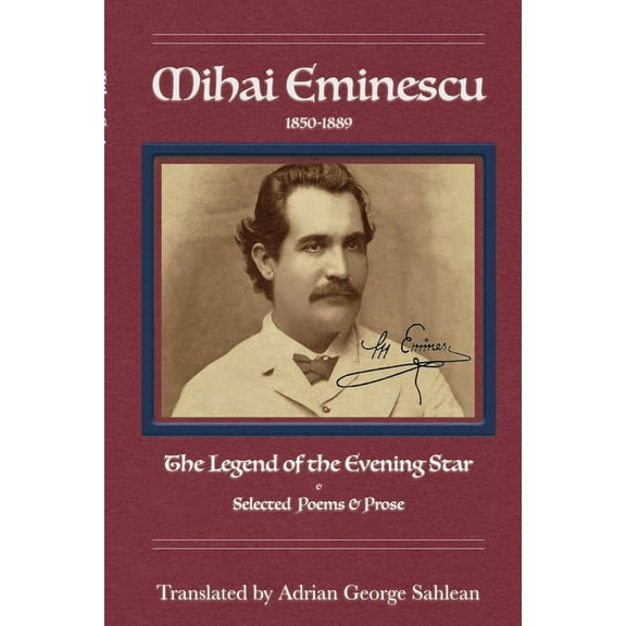 Mihai Eminescu: Legend of the Evening Star & Selected Poems & Prose, (Paperback)
