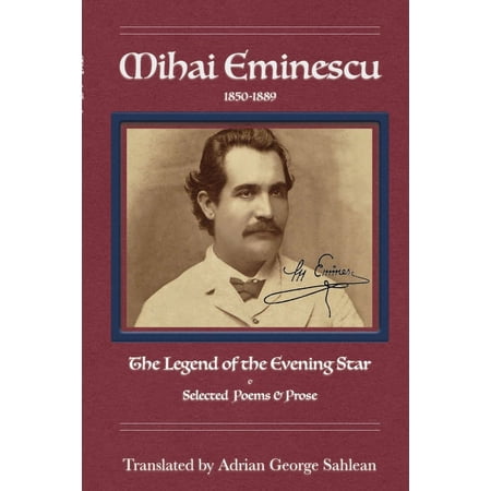 Mihai Eminescu: Legend of the Evening Star & Selected Poems & Prose (Paperback)