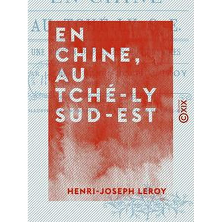 En Chine, au Tché-ly sud-est - Une mission d'après les missionnaires - eBook