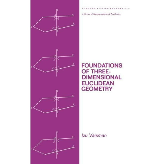 Chapman & Hall/CRC Pure and Applied Math Foundations of Three-Dimensional Euclidean Geometry, (Hardcover)