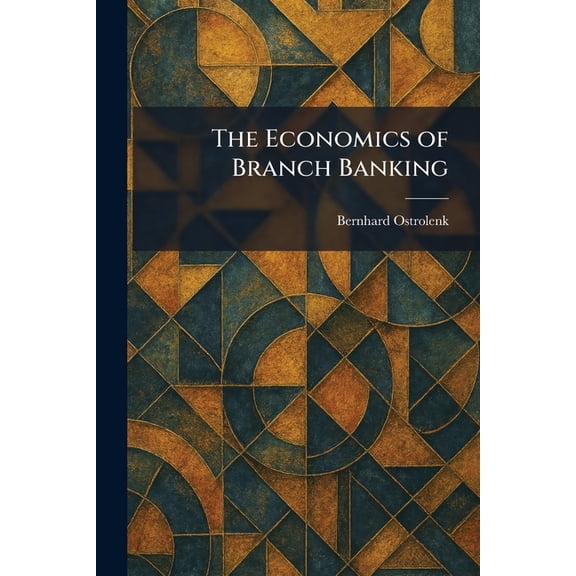 The Economics of Branch Banking, (Paperback)