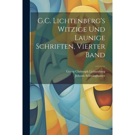 G.C. Lichtenberg's Witzige Und Launige Schriften, Vierter Band, (Paperback)