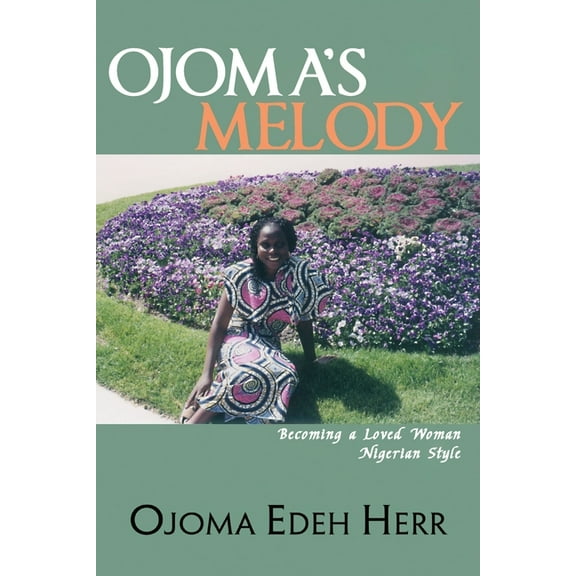 Ojoma's Melody: I am A Loved Woman, (Paperback)