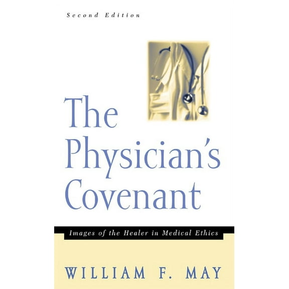 The Physician's Convenant: Images of the Healer in Medical Ethics, (Paperback)