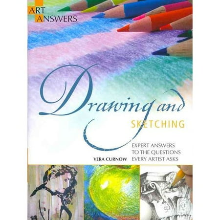 Drawing and Sketching: Expert Answers to the Questions Every Artist Asks