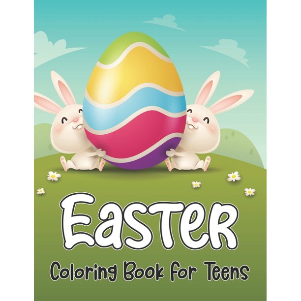 Download Easter Coloring Book For Teens An Adult Coloring Book For Easter Holidays Featuring Easy And Large Designs With 50 Unique Easter Coloring Pages Enjoy With Easter Eggs Adorable Bunnies Charming Flo