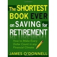 thumbnail image 1 of Pre-Owned The Shortest Book Ever on Saving for Retirement : How to Make Every Dollar Count in any Financial Climate (Paperback), 1 of 1