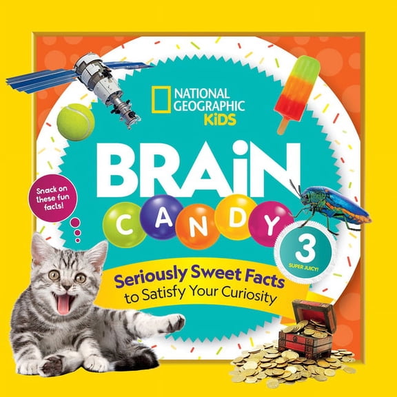 Brain Candy Brain Candy 3: Seriously Sweet Facts to Satisfy Your Curiosity, Book 3, (Hardcover)