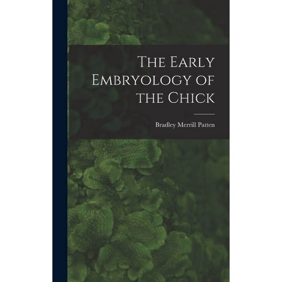 The Early Embryology of the Chick (Hardcover)