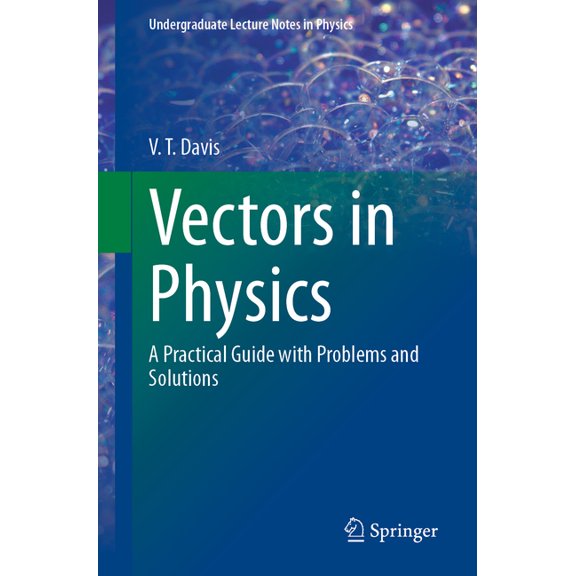 Undergraduate Lecture Notes in Physics Vectors in Physics: A Practical Guide with Problems and Solutions, (Paperback)