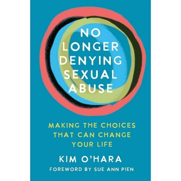 No Longer Denying Sexual Abuse: Making the Choices That Can Change Your Life, (Paperback)
