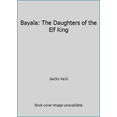 thumbnail image 1 of Pre-Owned Bayala: The Daughters of the Elf King (Hardcover) 3981251857 9783981251852, 1 of 1