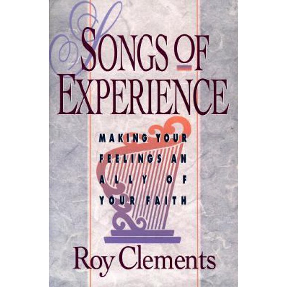 Pre-Owned Songs of Experience: Making Your Feelings an Ally of Your Faith (Paperback) 0801052718 9780801052712