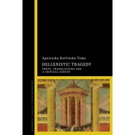 Hellenistic Tragedy: Texts, Translations and a Critical Survey, (Paperback)
