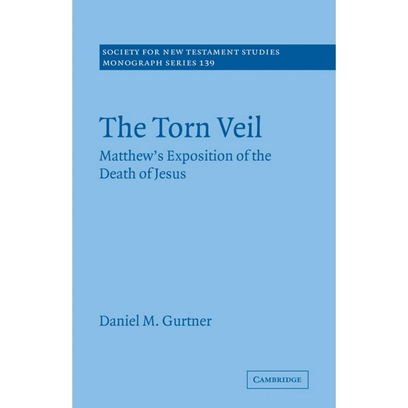 Society for New Testament Studies Monogr The Torn Veil: Matthew's Exposition of the Death of Jesus, Book 139, (Paperback)