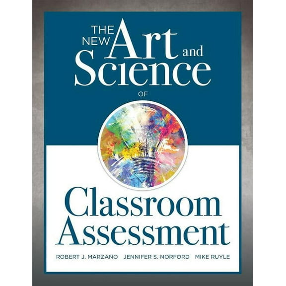 New Art and Science of Teaching New Art and Science of Classroom Assessment: (Authentic Assessment Methods and Tools for the Classroom), (Paperback)