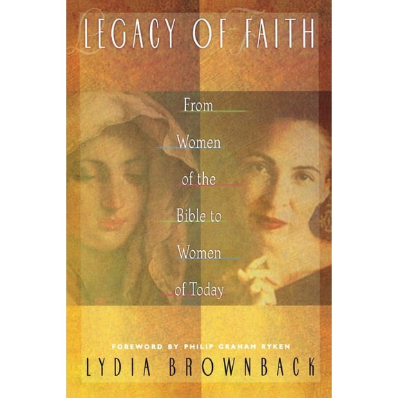 Pre-Owned Legacy of Faith: From Women of the Bible to Women of Today (Paperback) 0875520049 9780875520049