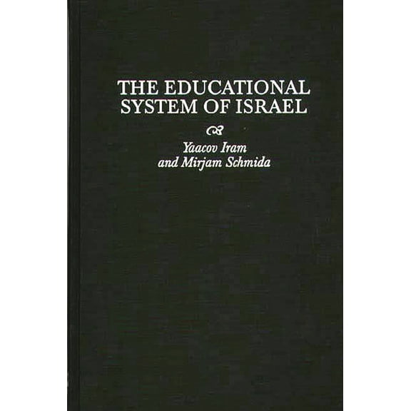 Contributions to the Study of Education The Educational System of Israel, Book 70, (Hardcover)