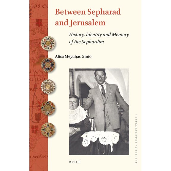 Iberian Religious World Between Sepharad and Jerusalem: History, Identity and Memory of the Sephardim, Book 1, (Hardcover)