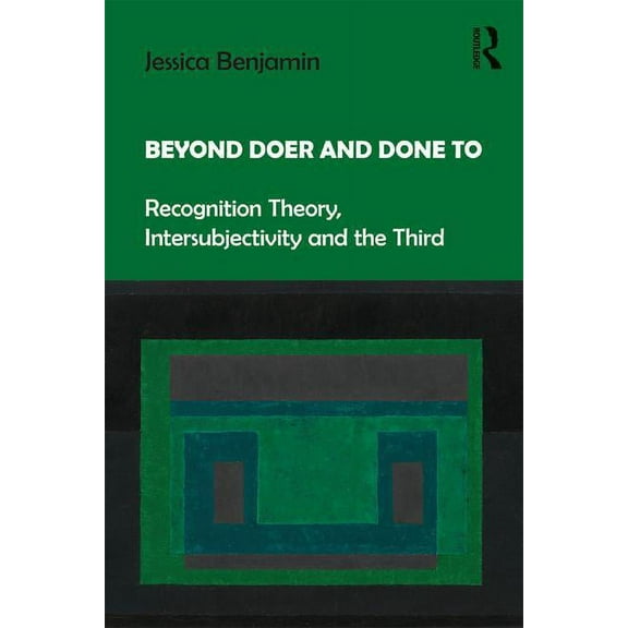 Beyond Doer and Done to: Recognition Theory, Intersubjectivity and the Third, (Paperback)