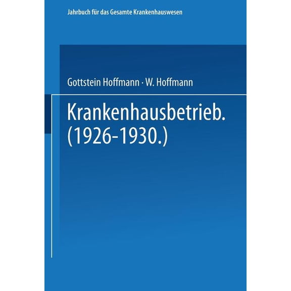 Handbücherei Für Das Gesamte Krankenhaus Krankenhausbetrieb (1926-1930), (Paperback)