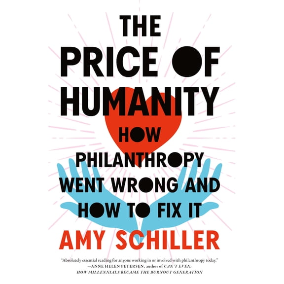 The Price of Humanity: How Philanthropy Went Wrong--And How to Fix It, (Hardcover)