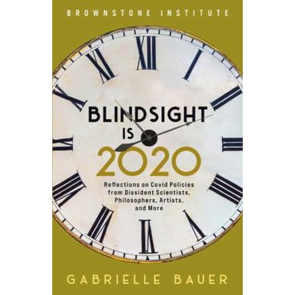 Pre-Owned Blindsight is 2020: Reflections on Covid Policies from Dissident Scientists, Philosophers, Artists, and More (Paperback) 1630695858 9781630695859