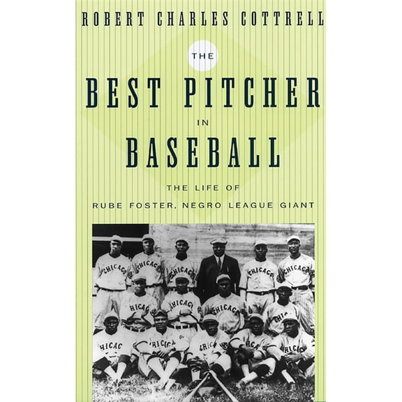 The Best Pitcher in Baseball: The Life of Rube Foster, Negro League Giant, (Paperback)