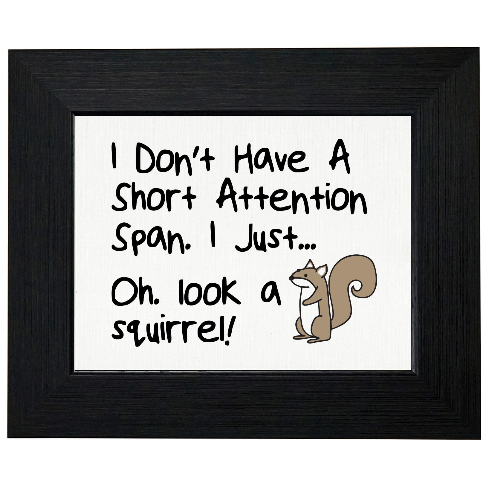 No Short Attention Span. I just Squirrel Funny Hyper Framed Print