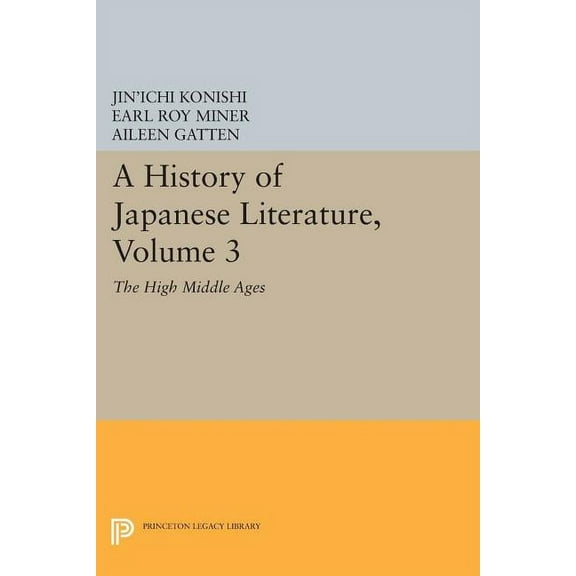 Princeton Legacy Library A History of Japanese Literature, Volume 3: The High Middle Ages, Book 1168, (Paperback)