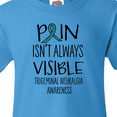 thumbnail image 4 of Inktastic Trigeminal Neuralgia Awareness Pain Isn't Always Visible Youth T-Shirt, 4 of 5