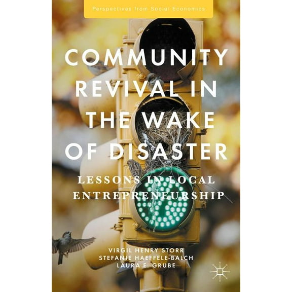 Perspectives from Social Economics Community Revival in the Wake of Disaster: Lessons in Local Entrepreneurship, (Paperback)