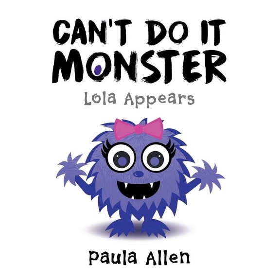 Can't Do It Monster: Lola Appears, (Paperback)
