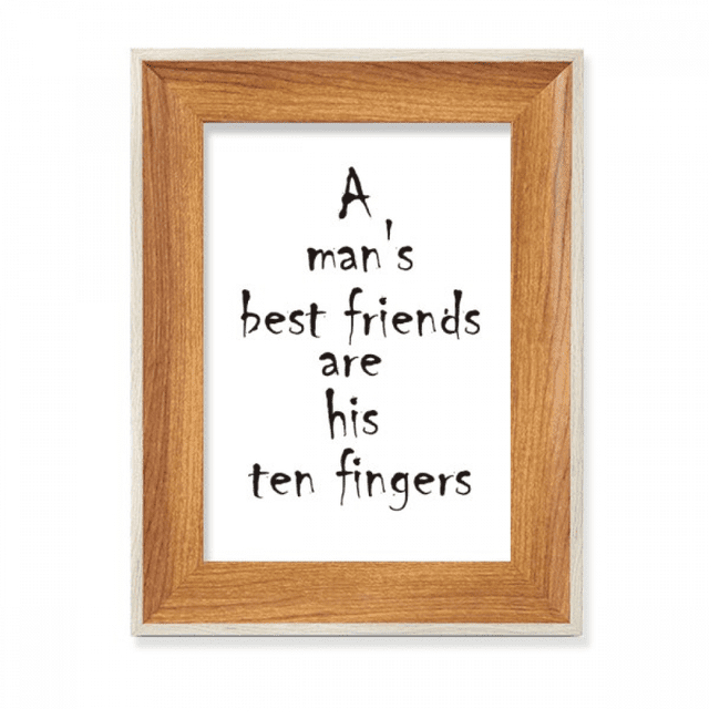 Quote A Man's Best Friends Are His Ten Fingers Desktop Wooden Photo Frame Display Picture Art Painting Multiple Sets