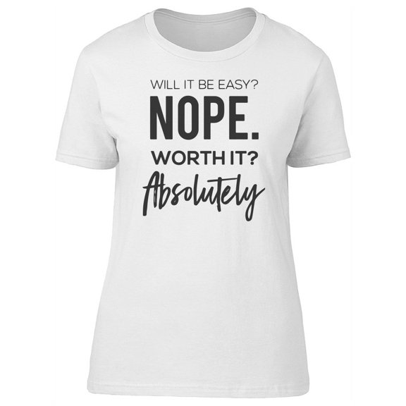 Will It Be Easy? Nope. T-Shirt Women -Image by Shutterstock, Female XX-Large