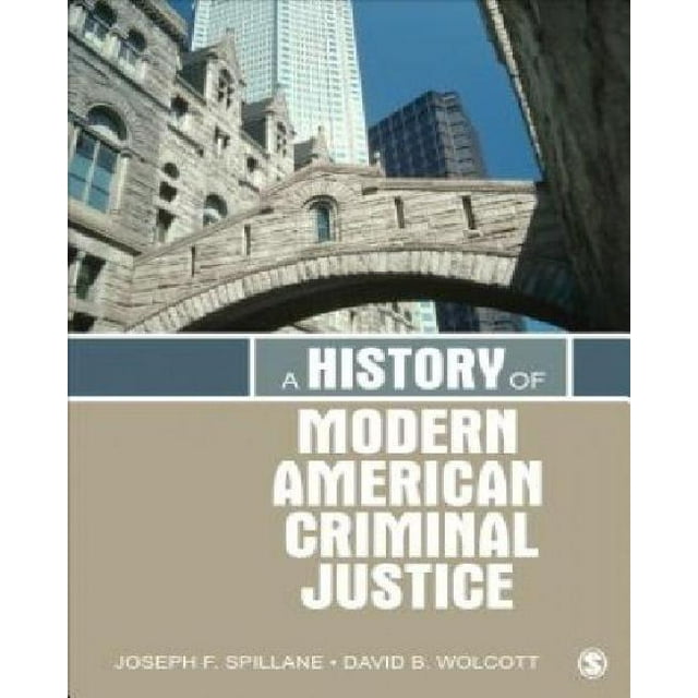 A History of Modern American Criminal Justice