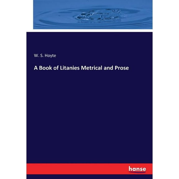 A Book of Litanies Metrical and Prose, (Paperback)