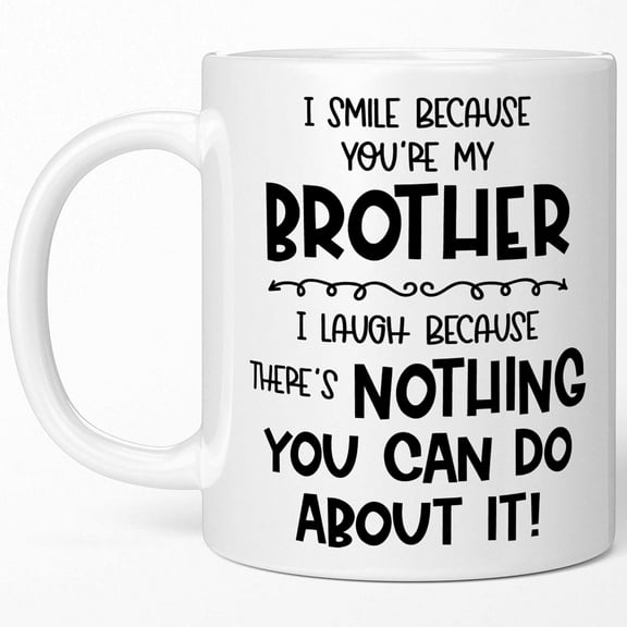 Sweet & Salty Funny Brother Gift Mug - I Smile Because You're My Brother Coffee Cup, Best Big Bro Birthday Present from Sister, Cute Adult Humor Gag Gifts for Him