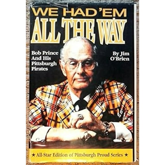 Pre-Owned We Had 'Em All the Way: Bob Prince & His Pittsburgh Pirates (Hardcover) 1886348030 9781886348035