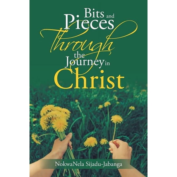 Bits and Pieces Through the Journey in Christ, (Paperback)