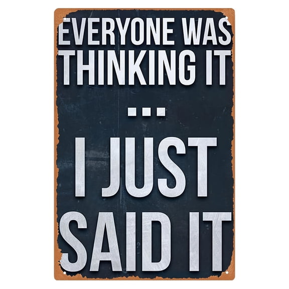 "Everyone Was Thinking It I Just Said It" Funny Metal Sign, Vintage Aluminum Wall Decor, 8x12 Inch Sarcastic Quote Plaque for Office, Home, Bar
