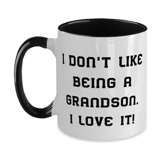 Unique Grandson Gifts, I Don't Like Being A Grandson. I Love It!, Unique Holiday Two Tone 11oz Mug Gifts For Grandson