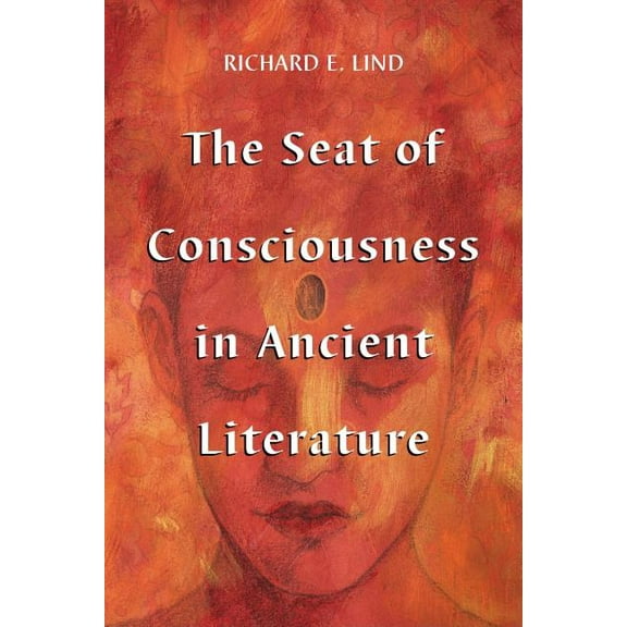 The Seat of Consciousness in Ancient Literature (Paperback)