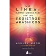 thumbnail image 1 of Libro La Linea: Como Conectar Con Los Registros Akashicos Tapa Blanda, Autor Ashley Wood, Editorial Editorial Sirio, 1 of 2