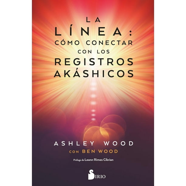 Libro La Linea: Como Conectar Con Los Registros Akashicos Tapa Blanda, Autor Ashley Wood, Editorial Editorial Sirio