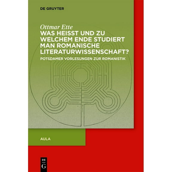 Was Heisst Und Zu Welchem Ende Studiert Man Romanische Literaturwissenschaft?: Potsdamer Vorlesungen Zur Romanistik, (Hardcover)